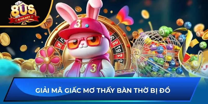 Giải mã giấc mơ nhìn thấy bàn thờ bị đổ