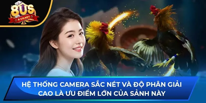 Hệ thống camera sắc nét và độ phân giải cao là ưu điểm lớn của sảnh này