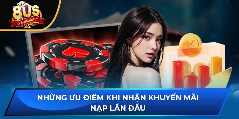 Những ưu điểm khi nhận khuyến mãi nạp lần đầu